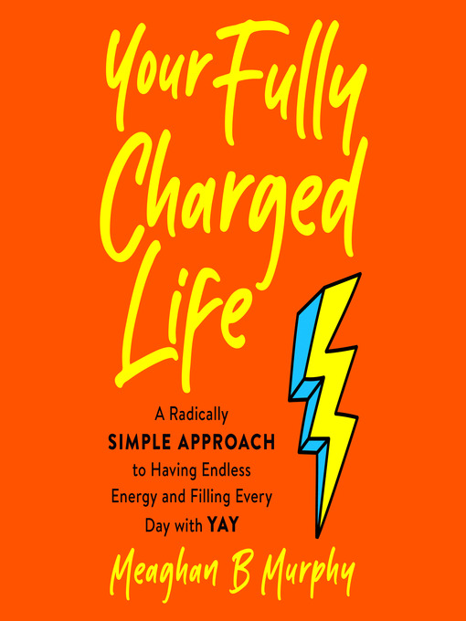 Title details for Your Fully Charged Life by Meaghan B Murphy - Available